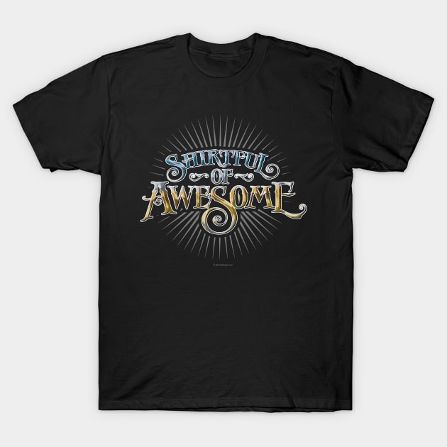 Shirtful Of Awesome T-Shirt by eBrushDesign